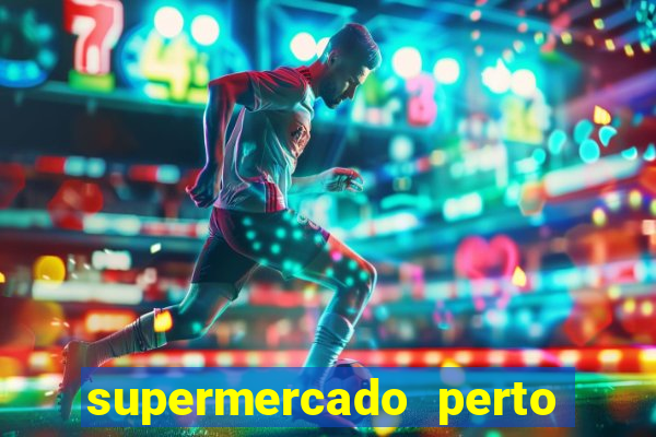 supermercado perto de mim